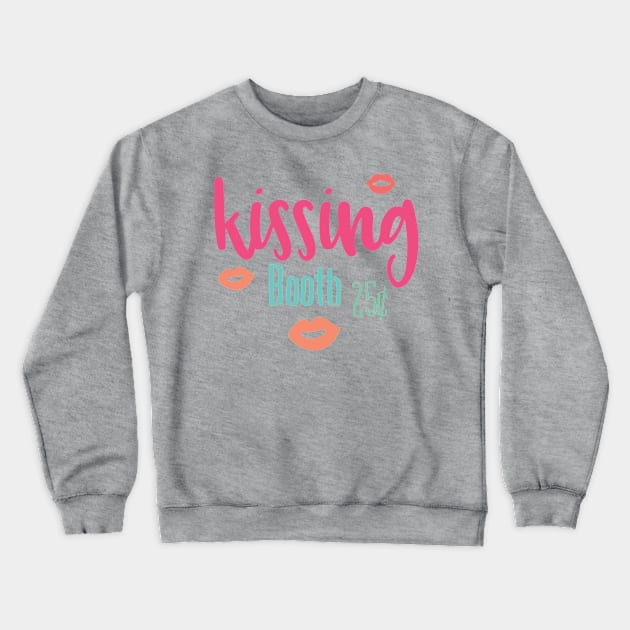 Kissing Booth 25 Cents - Cute Valentine's Day T-shirt and Apparel Crewneck Sweatshirt by TeeBunny17